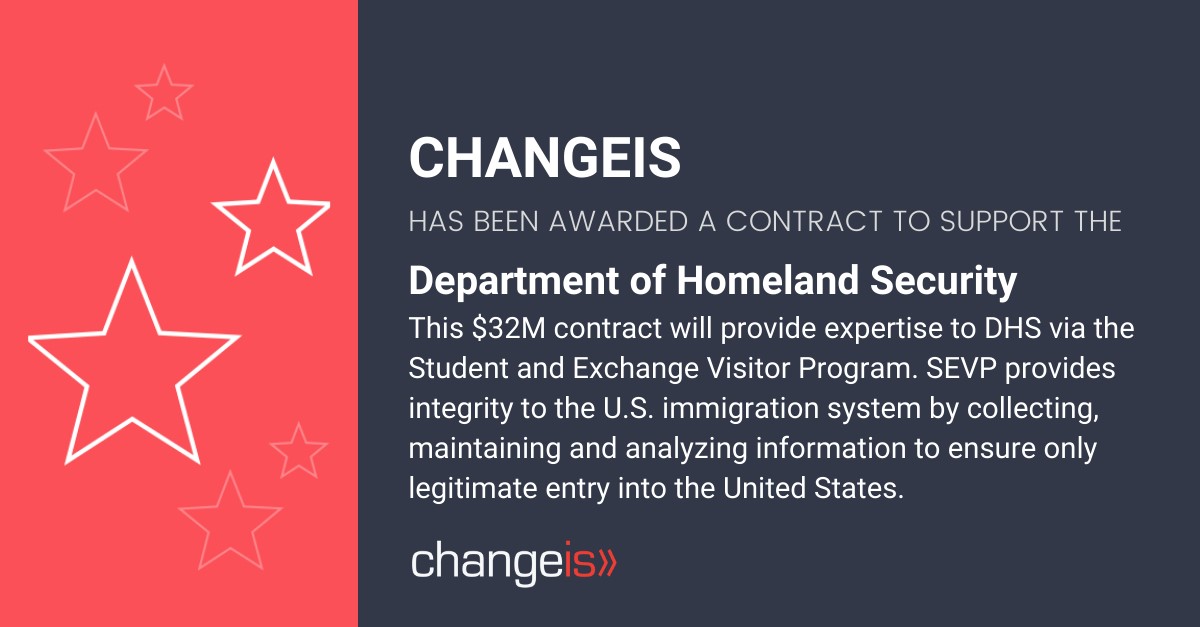 Changeis, Inc. Selected for Department of Homeland Security (DHS) Student and Exchange Visitor Program (SEVP) Award