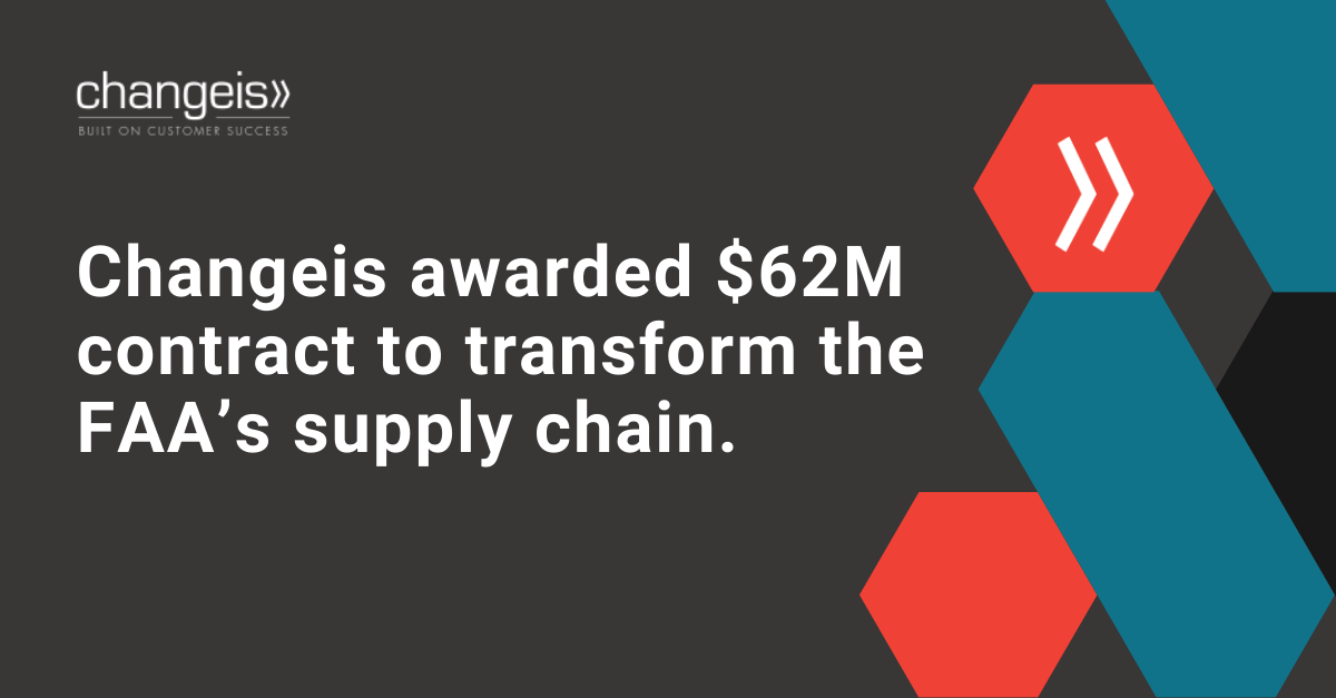 Changeis, Inc. Selected for Federal Aviation Administration (FAA) Configuration, Logistics, and Maintenance Resource Solutions (CLMRS) Supply Chain Transformation Support Contract