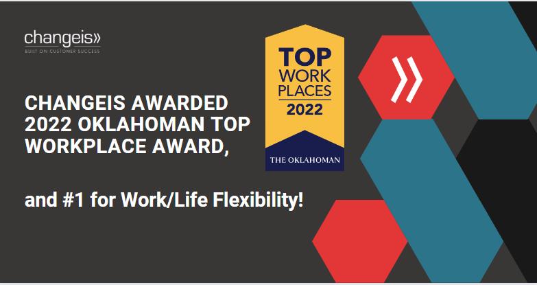 Changeis Awarded 2022 Oklahoman Top Workplace Award and #1 for Work/Life Flexibility.